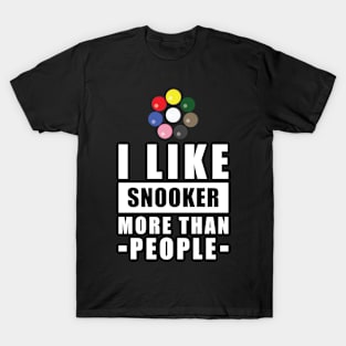 I Like Snooker More Than People - Funny Quote T-Shirt